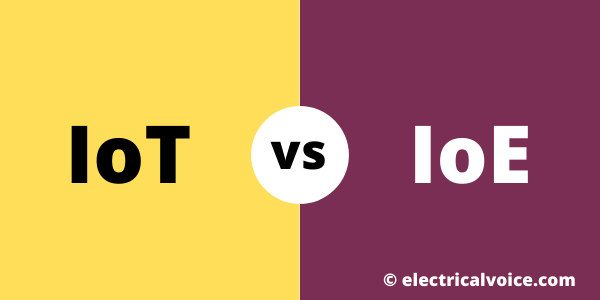 Difference Between IoT And IoE | Electricalvoice